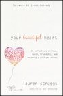 Your Beautiful Heart 31 Reflections on Love Faith Friendship and Becoming a Girl Who Shines