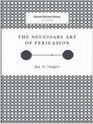 The Necessary Art of Persuasion