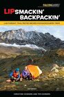Lipsmackin' Backpackin' Lightweight TrailTested Recipes for Backcountry Trips