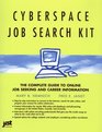 Cyberspace Job Search Kit The Complete Guide to Online Job Seeking and Career Information