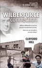 The Wilberforce Connection William Wilberforce and His Friends Transformed a Nation How Can We Transform Society Today