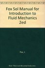 Fox Sol Manual for Introduction to Fluid Mechanics 2ed