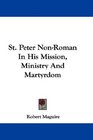 St Peter NonRoman In His Mission Ministry And Martyrdom