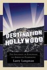 Destination Hollywood The Influence of Europeans on American Filmmaking
