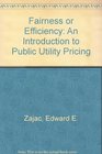 Fairness or Efficiency An Introduction to Public Utility Pricing