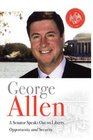 George Allen A Senator Speaks Out On Liberty Opportunity and Security