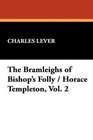 The Bramleighs of Bishop's Folly / Horace Templeton Vol 2
