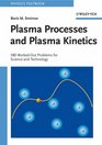 Plasma Processes and Plasma Kinetics 580 WorkedOut Problems for Science and Technology