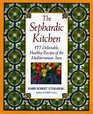 The Sephardic Kitchen The Healthy Food and Rich Culture of the Mediterranean Jews