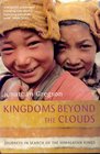 Kingdoms Beyond the Clouds  Journeys in Search of the Himalayan Kings