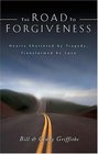 The Road To Forgiveness Hearts Shattered by Tragedy Transformed by Love
