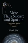 More Than Science and Sputnik The National Defense Education Act of 1958