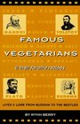 Famous Vegetarians and Their Favorite Recipes Lives and Lore from Buddha to the Beatles