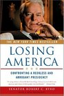Losing America Confronting a Reckless and Arrogant Presidency