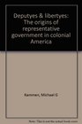 Deputyes  libertyes The origins of representative government in colonial America