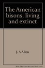 The American bisons living and extinct