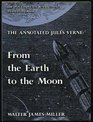 The Annotated Jules Verne  From the Earth to the Moon Direct in NinetySeven Hours and Twenty Minutes