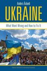 Ukraine What Went Wrong and How to Fix It