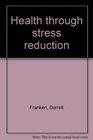 Health through stress reduction