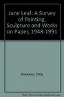 June Leaf A Survey of Painting Sculpture and Works on Paper 19481991