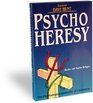 Psychoheresy The Psychological Seduction of Christianity