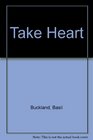 Take heart The memoirs of Basil Buckland