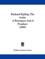 Rudyard Kipling The Artist A Retrospect And A Prophecy
