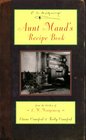 Aunt Maud's Recipe Book From the Kitchen of L M Montgomery