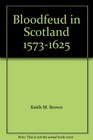 Bloodfeud in Scotland 15731625