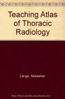 Teaching Atlas of Thoracic Radiology
