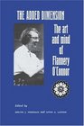 The Added Dimension The Art and Mind of Flannery O'Connor