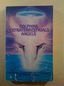 Dolphins Extraterrestrials Angels Adventures Among Spiritual Intelligences
