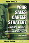 Your Sales Career Strategy An Insider's Guide To Those Considering a Career in Outside Sales