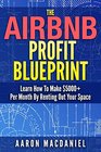 The Airbnb Profit Blueprint: Learn How I Made $5000+ a Month with Airbnb