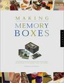 Making Memory Boxes: Box Projects to Make, Give, and Keep