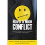 Have a Nice Conflict A Story of Finding Success  Satisfaction in the Most Unlikely Places