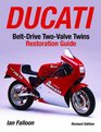Ducati BeltDrive TwoValve Twins Motorcycle Restoration Guide