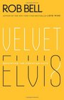 Velvet Elvis Repainting the Christian Faith