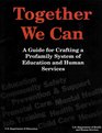 Together We Can A Guide for Crafting a Profamily System of Education and Human Services