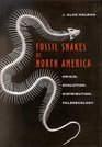 Fossil Snakes of North America Origin Evolution Distribution Paleoecology