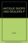 Antique Shops and Dealers P