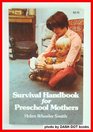 Survival handbook for preschool mothers fathers grandmothers teachers nursery school and daycare workers