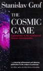 The Cosmic Game Explorations in the Frontiers of Human Consciousness