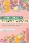 Homoeopathy: A Family Handbook: A Comprehensive Guide to the Selection and Use of Homoeopathic Medicines