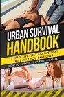Urban Survival Handbook 11 Effective First Aid Tips That Will Help You Save Lives