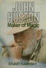 John Huston Maker of Magic