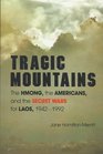 Tragic Mountains The Hmong the Americans and the Secret Wars for Laos 19421992