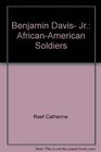 Benjamin Davis Jr AfricanAmerican Soldiers