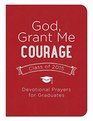 God Grant Me Courage  Devotional Prayers for Graduates  Class of 2015