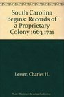 South Carolina Begins Records of a Proprietary Colony 1663 1721